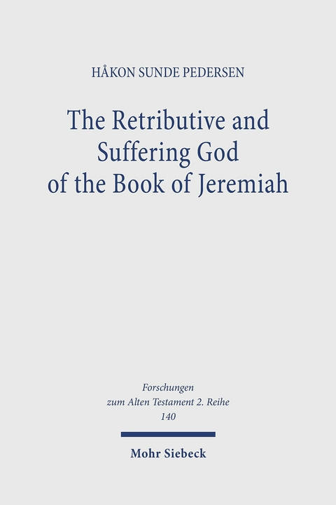 The Retributive and Suffering God of the Book of Jeremiah -  H&aring;kon Sunde Pedersen
