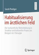 Habitualisierung im &auml;rztlichen Feld - Sarah Prediger