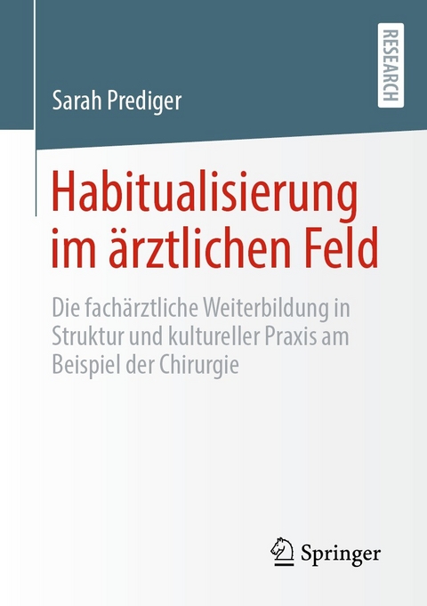 Habitualisierung im &auml;rztlichen Feld - Sarah Prediger