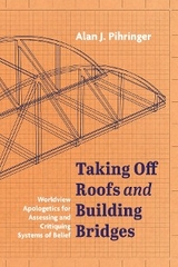 Taking Off Roofs and Building Bridges - Alan J. Pihringer