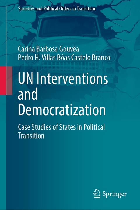 UN Interventions and Democratization - Carina Barbosa Gouvêa, Pedro H. Villas Bôas Castelo Branco
