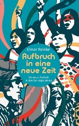Aufbruch in eine neue Zeit - Elmar Reinke