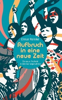 Aufbruch in eine neue Zeit - Elmar Reinke