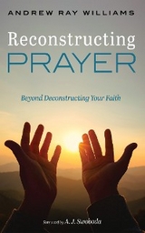 Reconstructing Prayer - Andrew Ray Williams