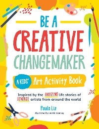Be a Creative Changemaker: A Kids' Art Activity Book