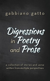Digressions in Poetry and Prose - Gabbiano Gatto