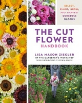 Cut Flower Handbook -  Lisa Mason Ziegler