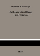 Rathenows Erz&auml;hlung - ein Fragment - Hartmuth H. Wrocklage