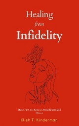 Healing from Infidelity - Klish T. Kinderman