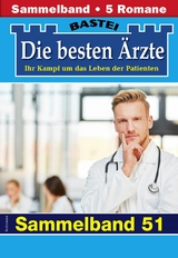 Die besten &Auml;rzte - Sammelband 51 -  Katrin Kastell,  Isabelle Winter,  Stefan Frank,  Sybille Nordmann,  Karin Graf