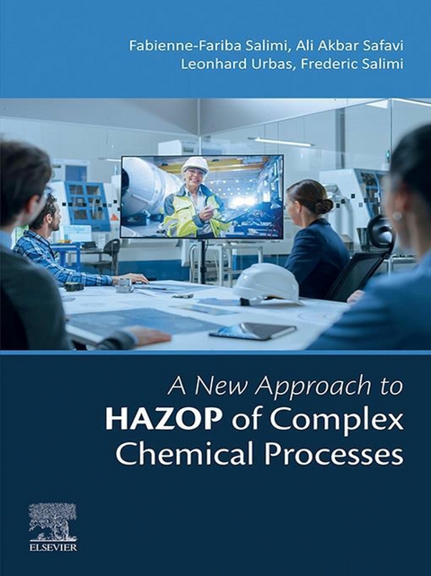 New Approach to HAZOP of Complex Chemical Processes -  Ali Akbar Safavi,  Fabienne-Fariba Salimi,  Frederic Salimi,  Leonhard Urbas