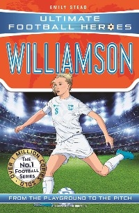 Ultimate Football Heroes: Leah Williamson (Super Stoppers 6)