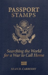 Passport Stamps: Searching the World for a War to Call Home