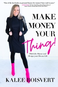 Make Money Your Thing -  Kalee Boisvert