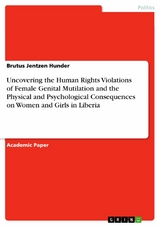 Uncovering the Human Rights Violations of Female Genital Mutilation and the Physical and Psychological Consequences on Women and Girls in Liberia -  Brutus Jentzen Hunder