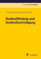 Strafma&szlig;findung und Strafma&szlig;verteidigung - Jakob Weber, Oliver Harry Gerson, Michael Gubitz, Claudia Hailer