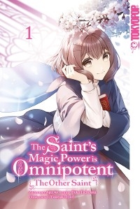 The Saint's Magic Power is Omnipotent: The Other Saint, Band 01 - Yuka Tachibana