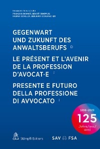 Gegenwart und Zukunft des Anwaltsberufs  Le pr&eacute;sent et l'avenir de la profession d'avocat&middot;e  Presente e futuro della professione di avvocato - 