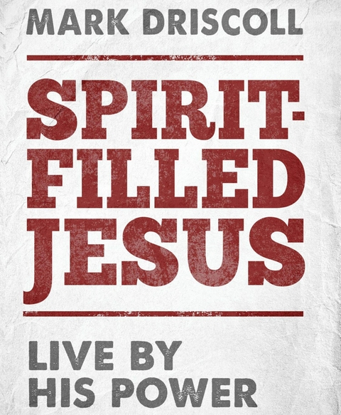 Spirit-Filled Jesus -  Mark Driscoll