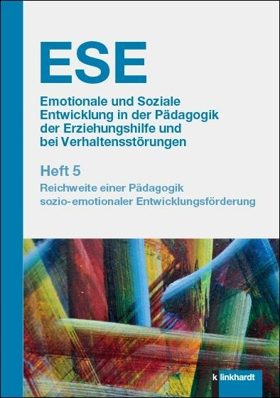 ESE Emotionale und Soziale Entwicklung in der P&auml;dagogik der Erziehungshilfe und bei Verhaltensst&ouml;rungen. Heft 5 - 