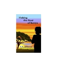 Fishing The Dust of Kenya - G.E. Johnson