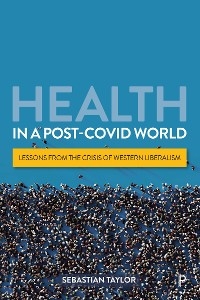 Health in a Post-COVID World - Sebastian Taylor