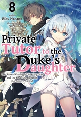 Private Tutor to the Duke's Daughter: Volume 8 - Riku Nanano