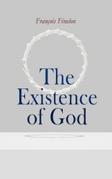 The Existence of God - Fran&ccedil;ois F&eacute;nelon