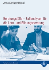 Beratungsf&auml;lle &ndash; Fallanalysen f&uuml;r die Lern- und Bildungsberatung - 