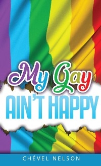 My Gay Ain't Happy - Chevel Nelson