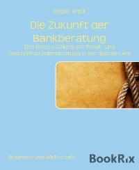 Die Zukunft der Bankberatung