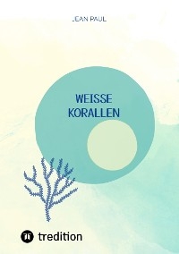 wei&szlig;e Korallen -  Jean Paul