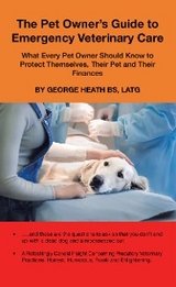 The Pet Owner&rsquo;s Guide to Emergency Veterinary Care - George Heath BS LATG