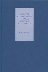 Lords and Communities in Early Medieval East Anglia -  Andrew Wareham