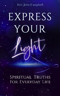 Express Your Light - Eric John Campbell
