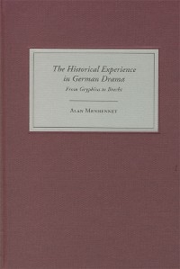 Historical Experience in German Drama -  Alan Menhennet