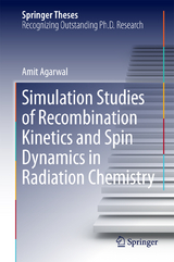 Simulation Studies of Recombination Kinetics and Spin Dynamics in Radiation Chemistry - Amit Agarwal