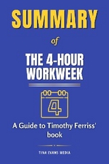Summary of The 4-Hour Workweek - Tina Evans