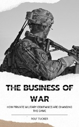 The Business of War - Rolf Tucker