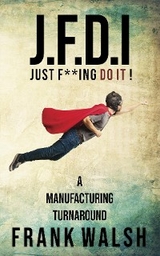 JFDI - A Manufacturing Turnaround - Frank Walsh