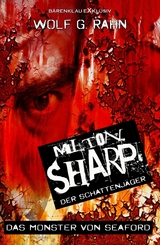 Milton Sharp, der Schattenj&auml;ger &ndash; Das Monster von Seaford - Wolf G. Rahn