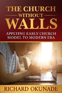 The Church Without Walls - Richard Okunade