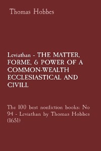 Leviathan - THE MATTER,  FORME, & POWER OF A COMMON-WEALTH ECCLESIASTICAL AND  CIVILL: The 100 best nonfiction books - Thomas Hobbes