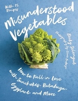 Misunderstood Vegetables - Becky Selengut