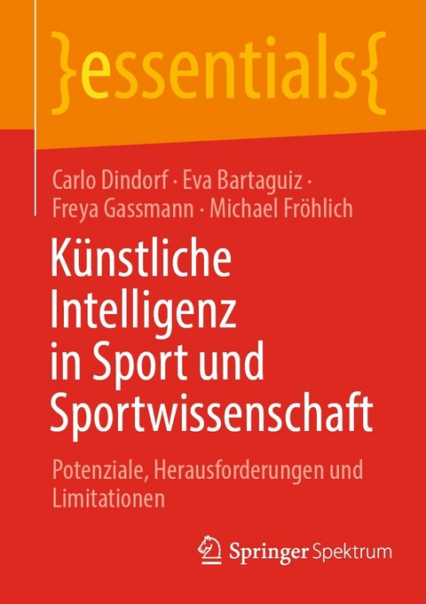K&uuml;nstliche Intelligenz in Sport und Sportwissenschaft - Carlo Dindorf, Eva Bartaguiz, Freya Gassmann, Michael Fr&ouml;hlich
