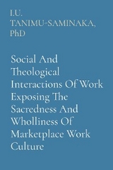 Social And Theological Interactions Of Work Exposing The Sacredness And Wholliness Of Marketplace Work Culture - PhD I.U. TANIMU-SAMINAKA
