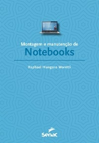 Montagem e manutenção de notebooks - Raphael Hungaro Moretti