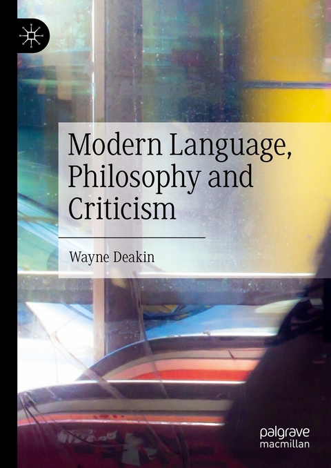 Modern Language, Philosophy and Criticism -  Wayne Deakin