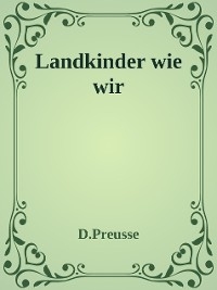 Landkinder wie wir - Dieter Preu&szlig;e
