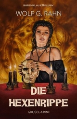 Die Hexenrippe &ndash; Ein Grusel-Krimi - Wolf G. Rahn